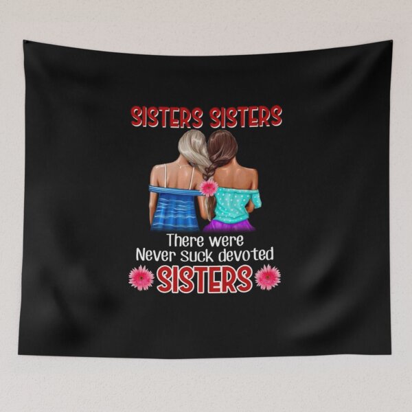 Item preview, Sisters Sisters There Were Never Such Devoted Sisters designed and sold by BestDesign77.