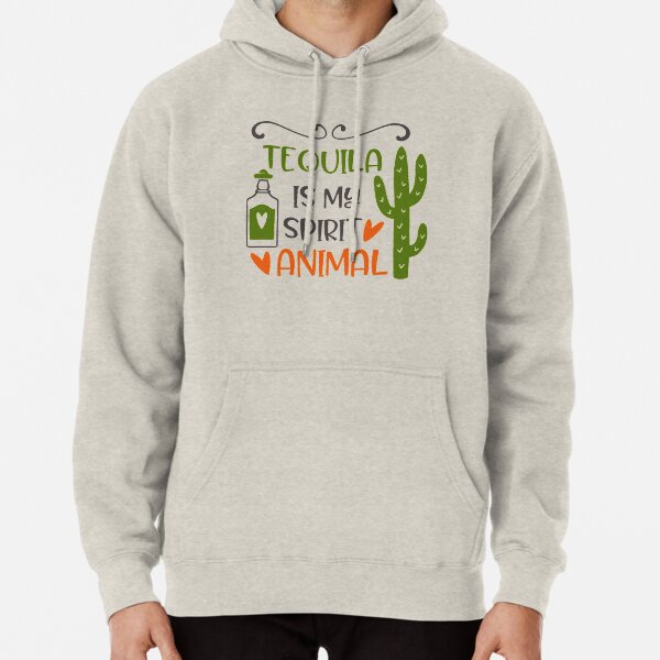 Tequila is my spirit animal Pullover Hoodie
