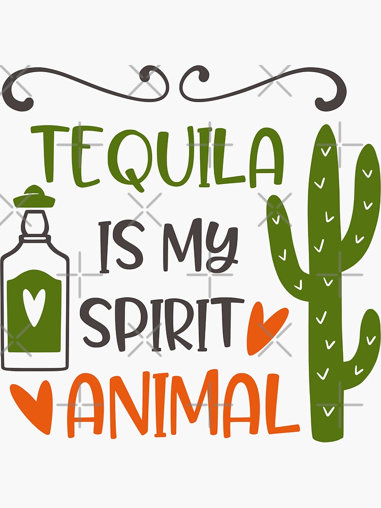 tequila is my spirit animal