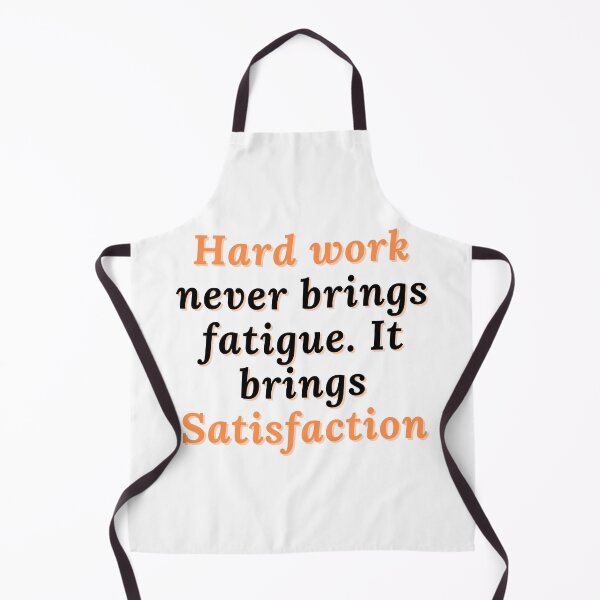 Item preview, Hard work never brings fatigue. It brings satisfaction. designed and sold by MohitJain1109.