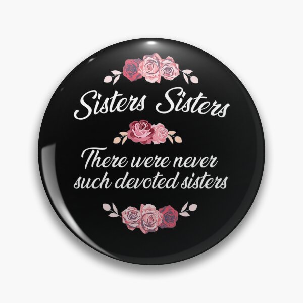 Item preview, Sisters Sisters There Were Never Such Devoted Sisters designed and sold by BestDesign77.