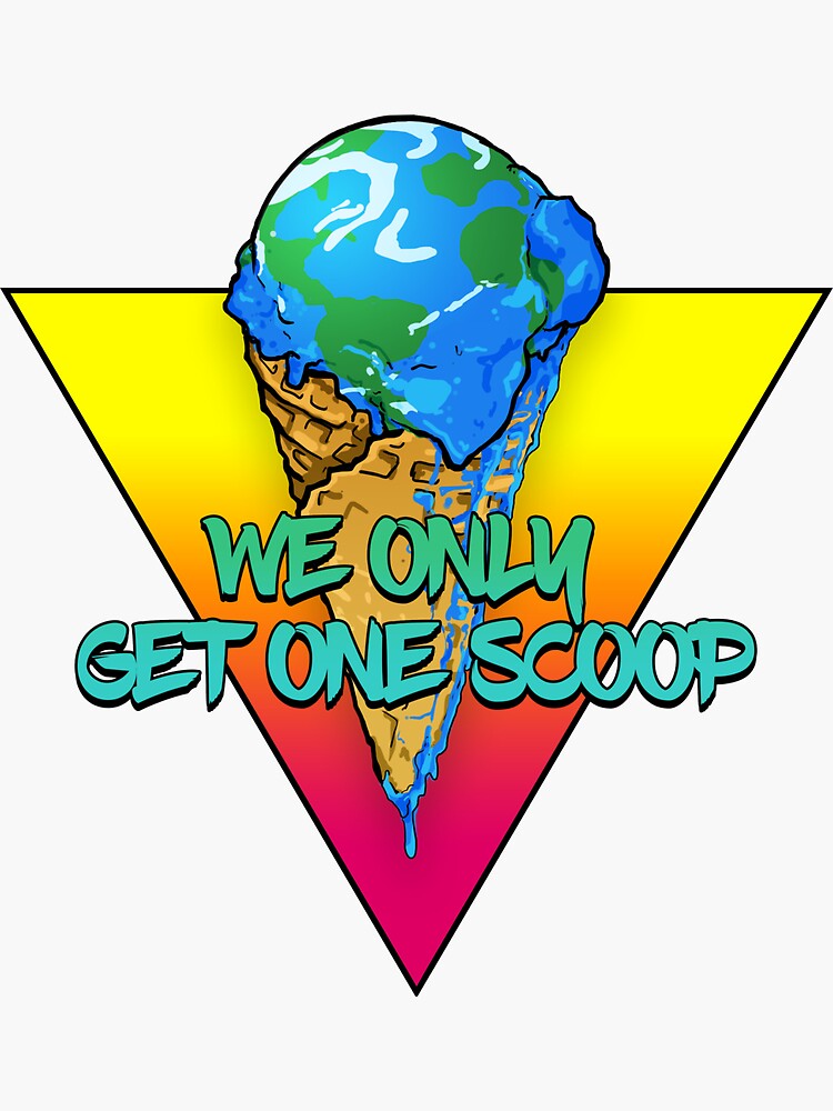 "We Only Get One Scoop" Sticker by auneakeffect Redbubble