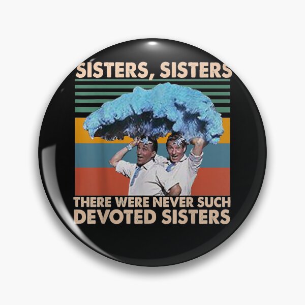 Item preview, Sisters Sisters There Were Never Such Devoted Sisters designed and sold by BestDesign77.