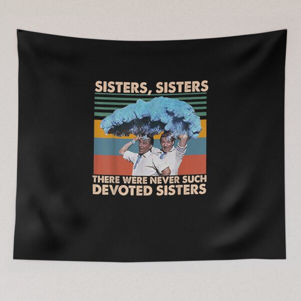 Item preview, Sisters Sisters There Were Never Such Devoted Sisters designed and sold by BestDesign77.