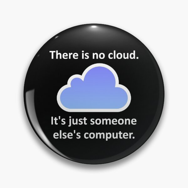 Item preview, There Is No Cloud It's Just Someone Else's Computer  designed and sold by Vanover Designs.