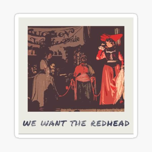 Item preview, We Want the Redhead  II designed and sold by FandomTrading.