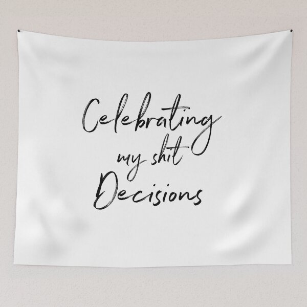 Item preview, Celebrating my shit decisions designed and sold by bumperapparels.