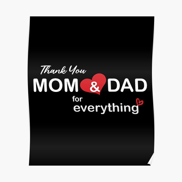 Thank You Mom Dad For Everything Poster By Mohameddhassan Redbubble