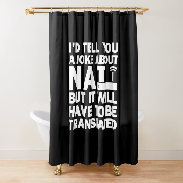 i'dTell You A Joke About NAT But You Might Not Get It Shower Curtain