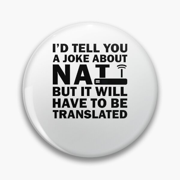 Item preview, I'd Tell You A Joke About NAT But You Might Not Get It designed and sold by TheMattDesigns.