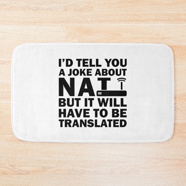 Item preview, I'd Tell You A Joke About NAT But You Might Not Get It designed and sold by TheMattDesigns.