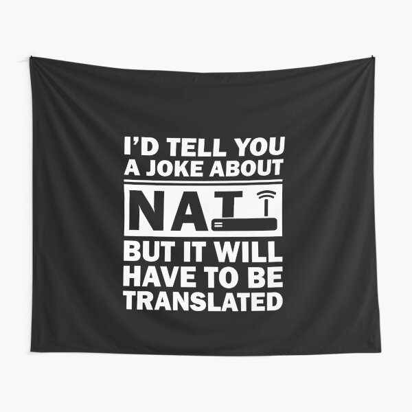 i'd Tell You A Joke About NAT But You Might Not Get It Tapestry