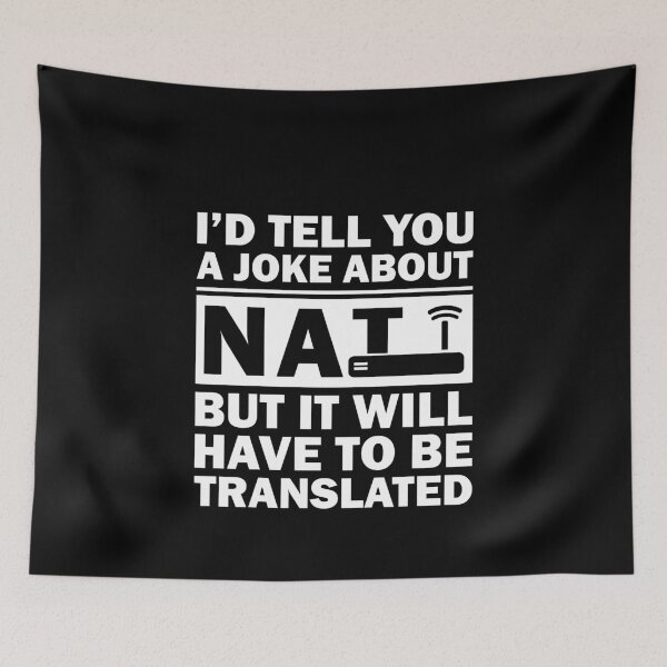 Item preview, i'd Tell You A Joke About NAT But You Might Not Get It designed and sold by TheMattDesigns.