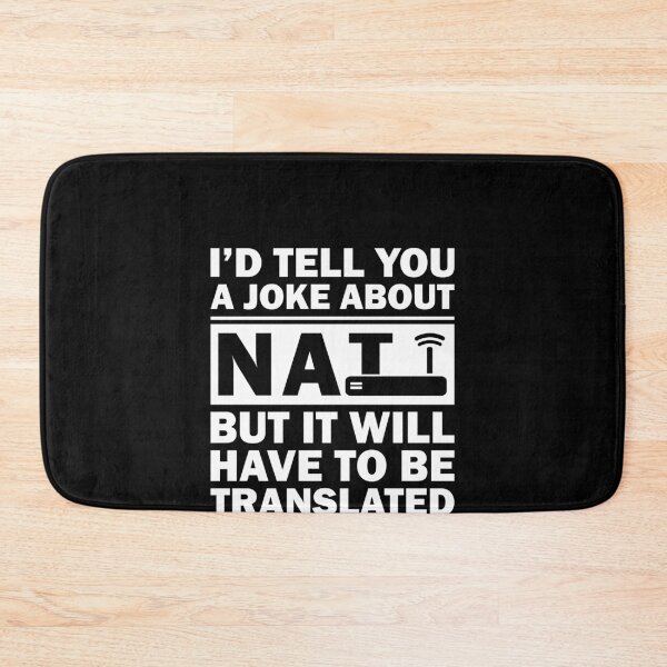 Item preview, i'd Tell You A Joke About NAT But You Might Not Get It designed and sold by TheMattDesigns.