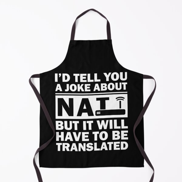 Item preview, i'd Tell You A Joke About NAT But You Might Not Get It designed and sold by TheMattDesigns.