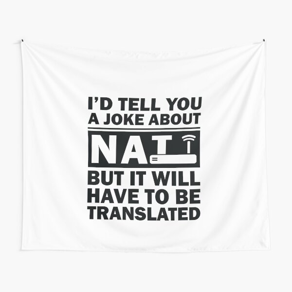 i'd Tell You A Joke About NAT But You Might Not Get It Tapestry
