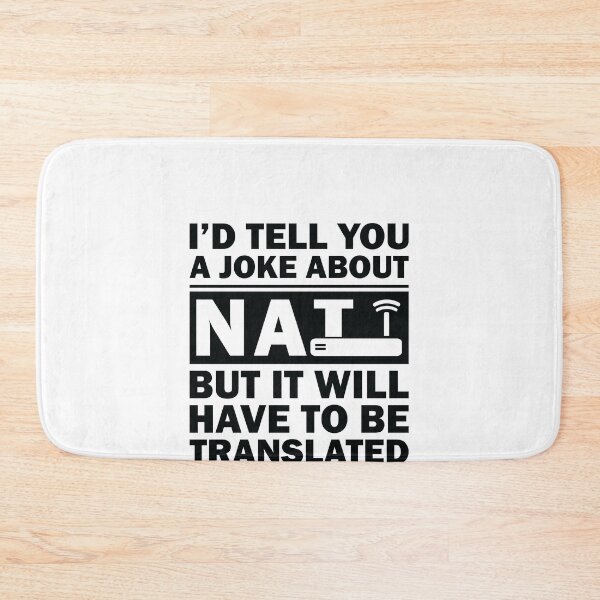 Item preview, i'd Tell You A Joke About NAT But You Might Not Get It designed and sold by TheMattDesigns.