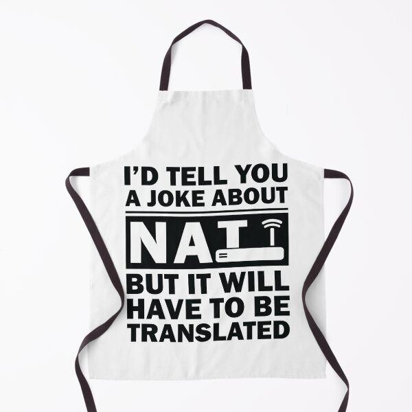 Item preview, i'd Tell You A Joke About NAT But You Might Not Get It designed and sold by TheMattDesigns.