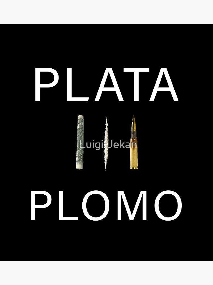"Plata o Plomo" Poster by LuigiJekan Redbubble