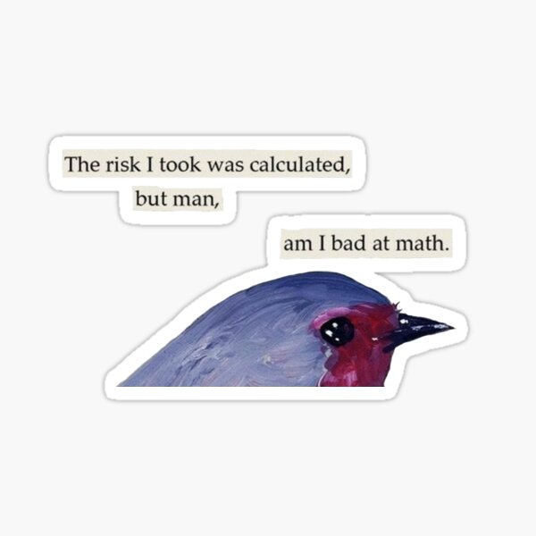  The Risk I Took Was Calculated Bird Sticker For Sale By Kailynb 