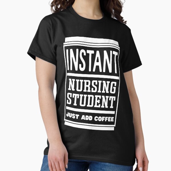 Item preview, Instant Nursing Student Just Add Coffee - For Nurses Funny Gift designed and sold by Sarko-Clothing.