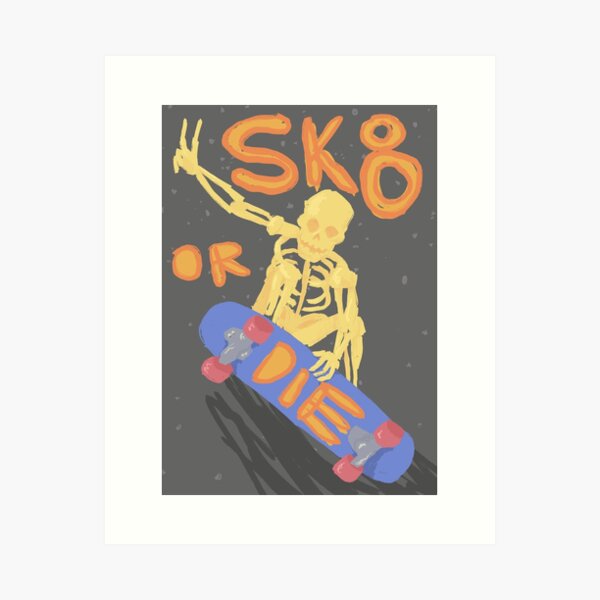 Sk8 Or Die Art Prints for Sale