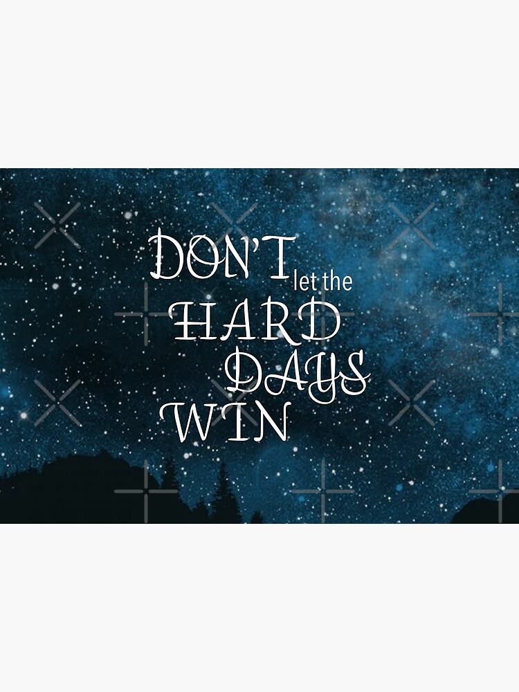 Don't let the hard days win - Sarah J Maas by runnerdemigod
