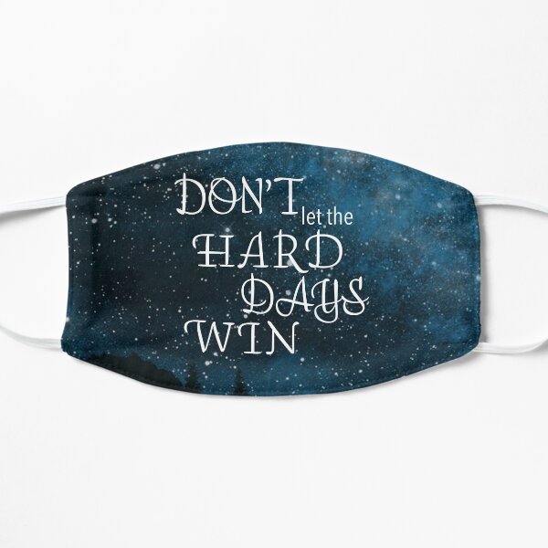 Don't let the hard days win - Sarah J Maas Mask