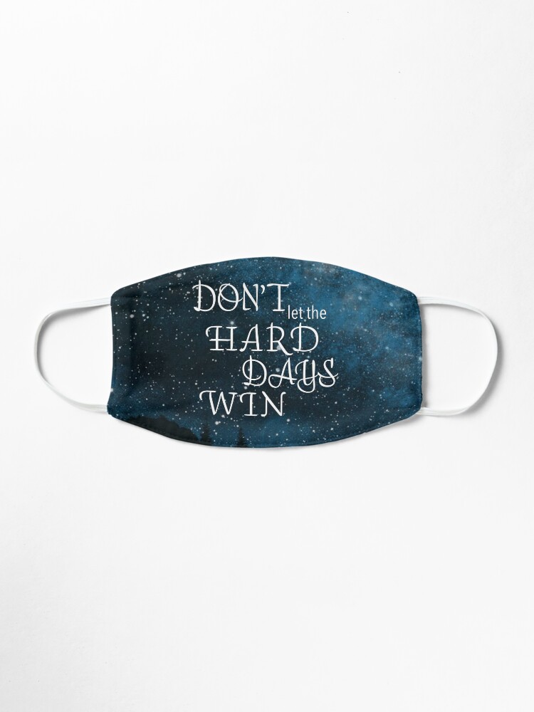 Alternate view of Don't let the hard days win - Sarah J Maas Mask