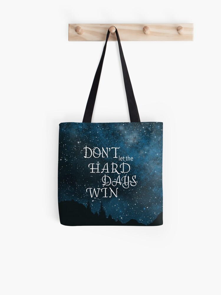 Don T Let The Hard Days Win Sarah J Maas Tote Bag By Runnerdemigod Redbubble