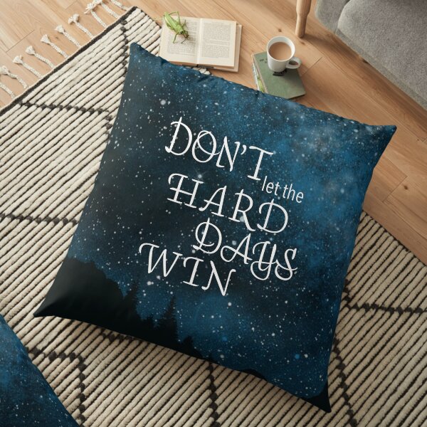 Don't let the hard days win - Sarah J Maas Floor Pillow