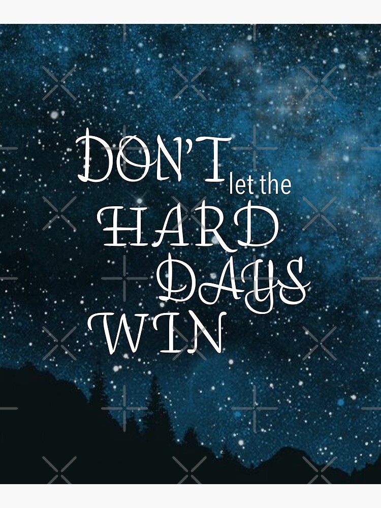 "Don't Let The Hard Days Win - Sarah J Maas " Mounted Print For Sale By ...