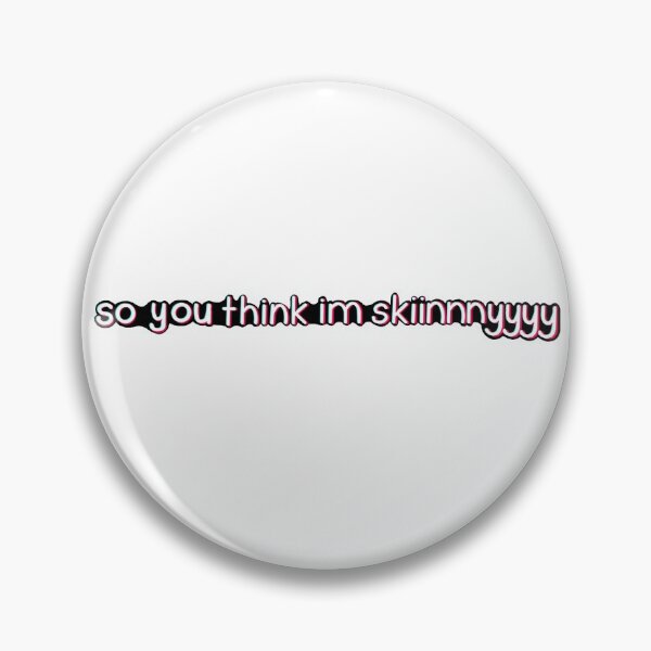 Item preview, So You Think I'm Skiinnnyyyy (Tiktok) designed and sold by isabelle1314.