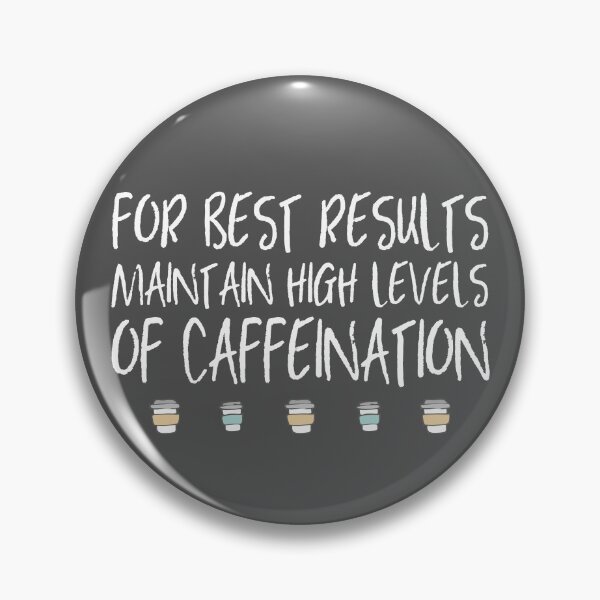 Item preview, For best results, maintain high levels of caffeination (white text + coffee cups) designed and sold by Ofeefee.