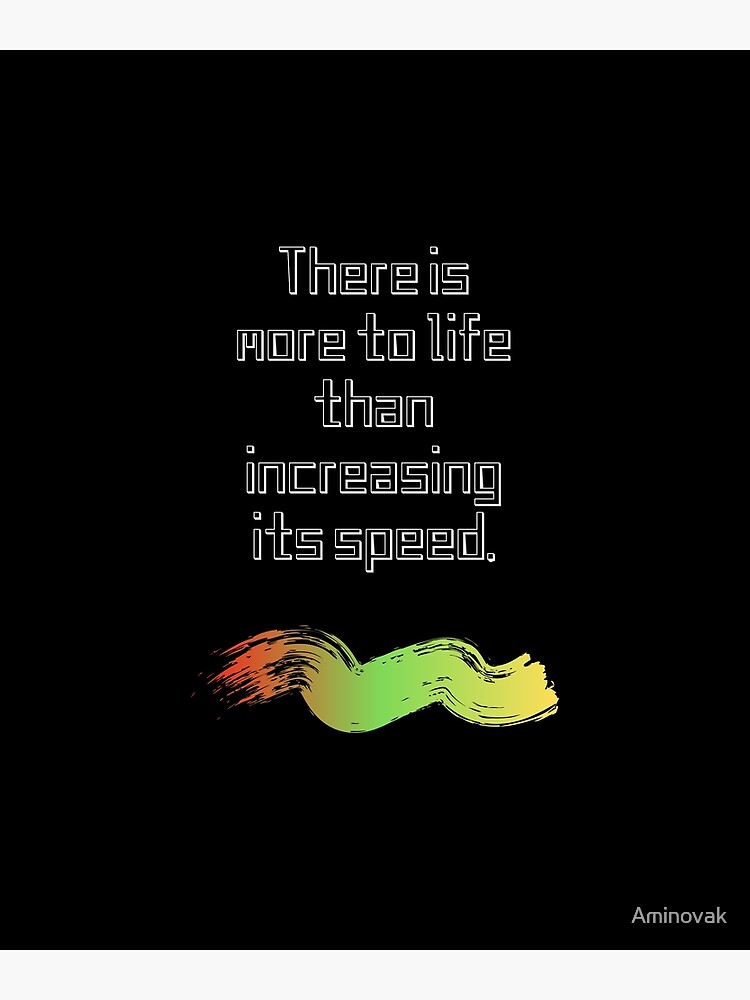 There Is More To Life Than Increasing Its Speed Greeting Card By Aminovak Redbubble