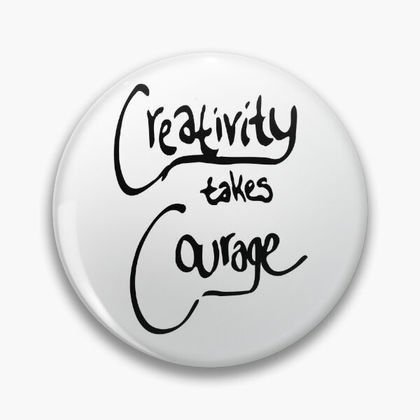 Item preview, Creativity Takes Courage (black text) designed and sold by k.d schubach.