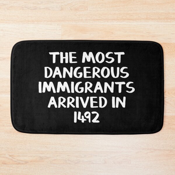 Aperçu de l'œuvre Les immigrants les plus dangereux sont arrivés en 1492 créée et vendue par allthetees.