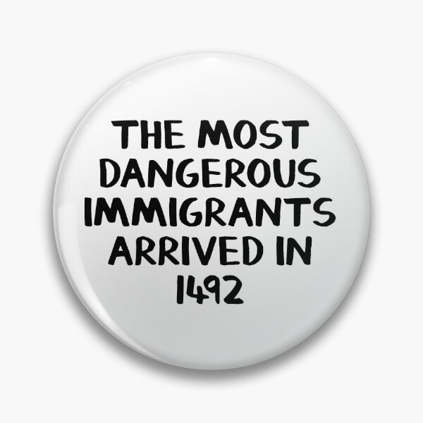 Aperçu de l'œuvre Les immigrants les plus dangereux sont arrivés en 1492 créée et vendue par allthetees.