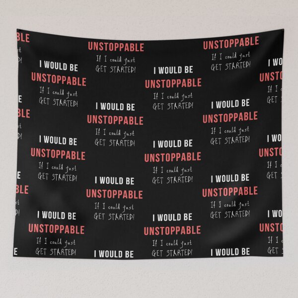 Item preview, I am unstoppable if i get started  motivation designed and sold by GoodyLeo.