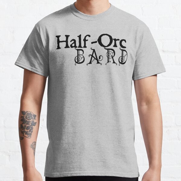 Half-Orc Bard Classic T-Shirt