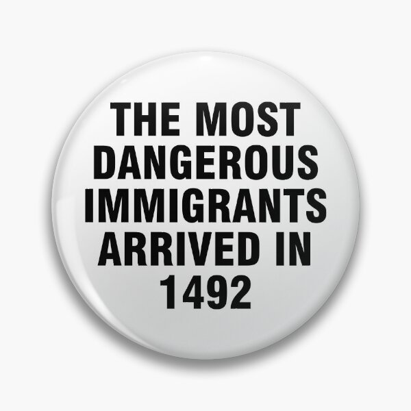 Aperçu de l'œuvre Les immigrants les plus dangereux sont arrivés en 1492 créée et vendue par allthetees.