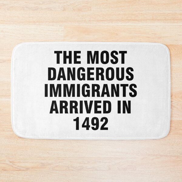 Aperçu de l'œuvre Les immigrants les plus dangereux sont arrivés en 1492 créée et vendue par allthetees.