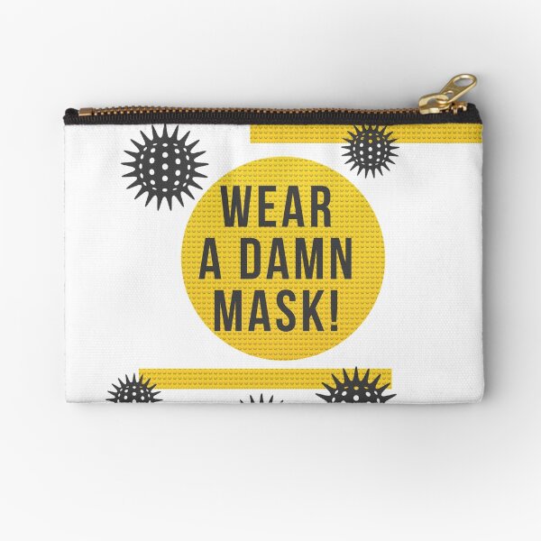 wear a damn mask Zipper Pouch