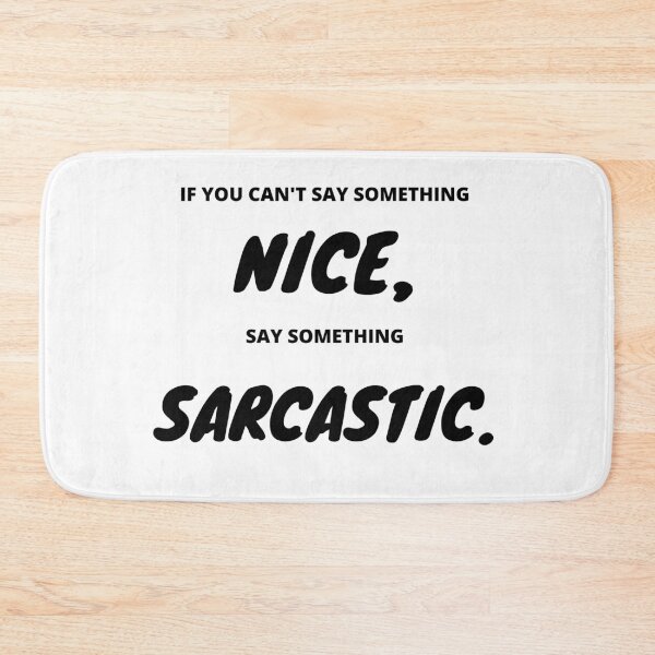Item preview, If you can t say something nice, say something Sarcastic  designed and sold by AutomationDataCamp ⭐⭐⭐⭐⭐.