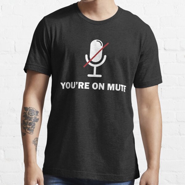 Stfu you're on mute funny sarcasm Essential T-Shirt