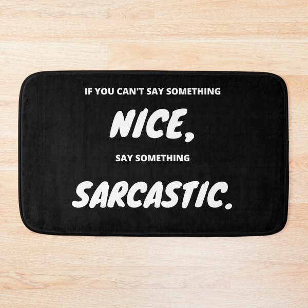 Item preview, If you can t say something nice, say something Sarcastic  designed and sold by AutomationDataCamp ⭐⭐⭐⭐⭐.