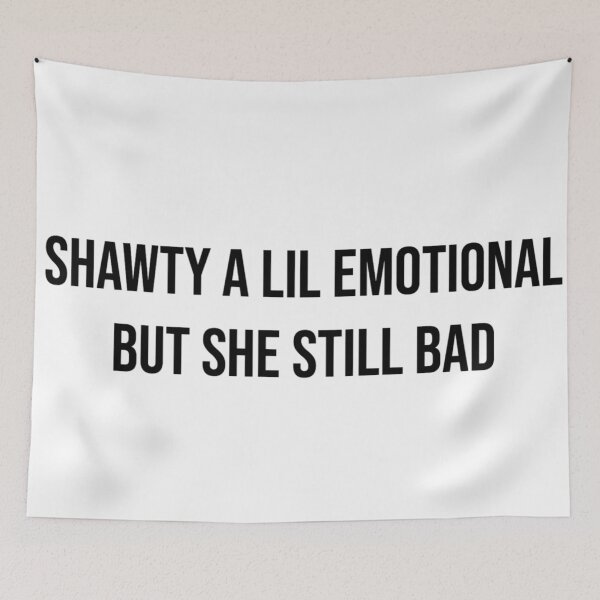 Item preview, Shawty A Little Emotional designed and sold by sophiacuzzola.