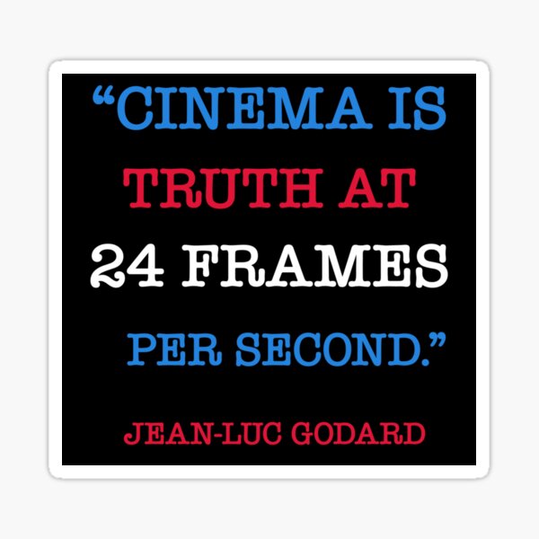 Sticker Citation De Jean Luc Godard Le Cinema Est La Verite 24 Images Par Seconde Par Amberflash Redbubble