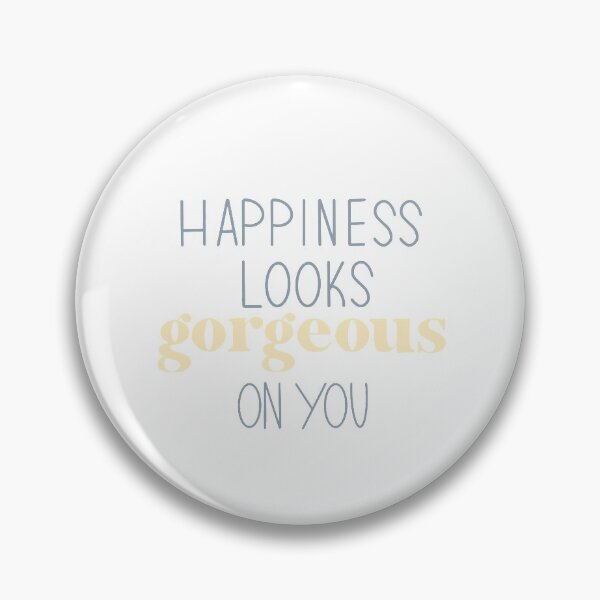 Item preview, Happiness looks gorgeous on you designed and sold by shopsunlitrose.