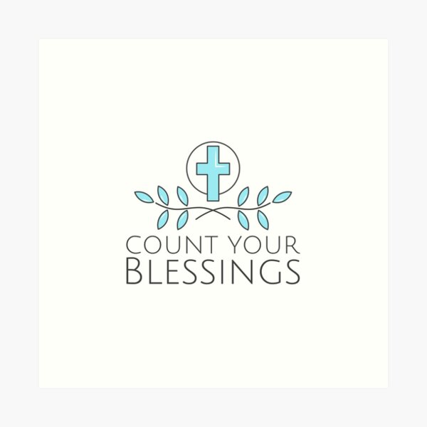 Count Your Blessings | Christian Quote | Inspirational Saying Art Print